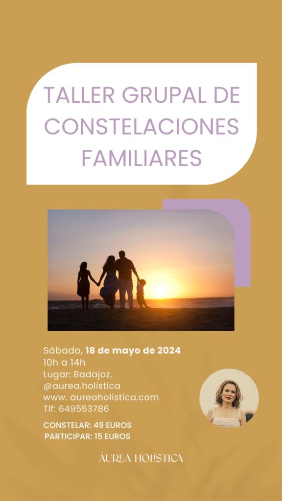 TALLER GRUPAL DE CONSTELACIONES FAMILIARES Badajoz 18 mayo 2024